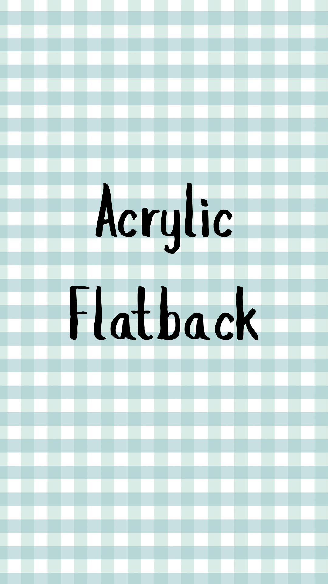 Acrylic Flat Back (Live Claim)